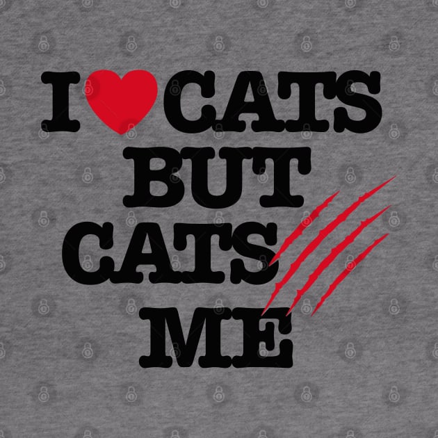 I Love cats but cats hate me funny cat lovers by LaundryFactory